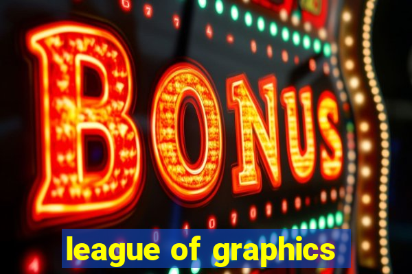 league of graphics